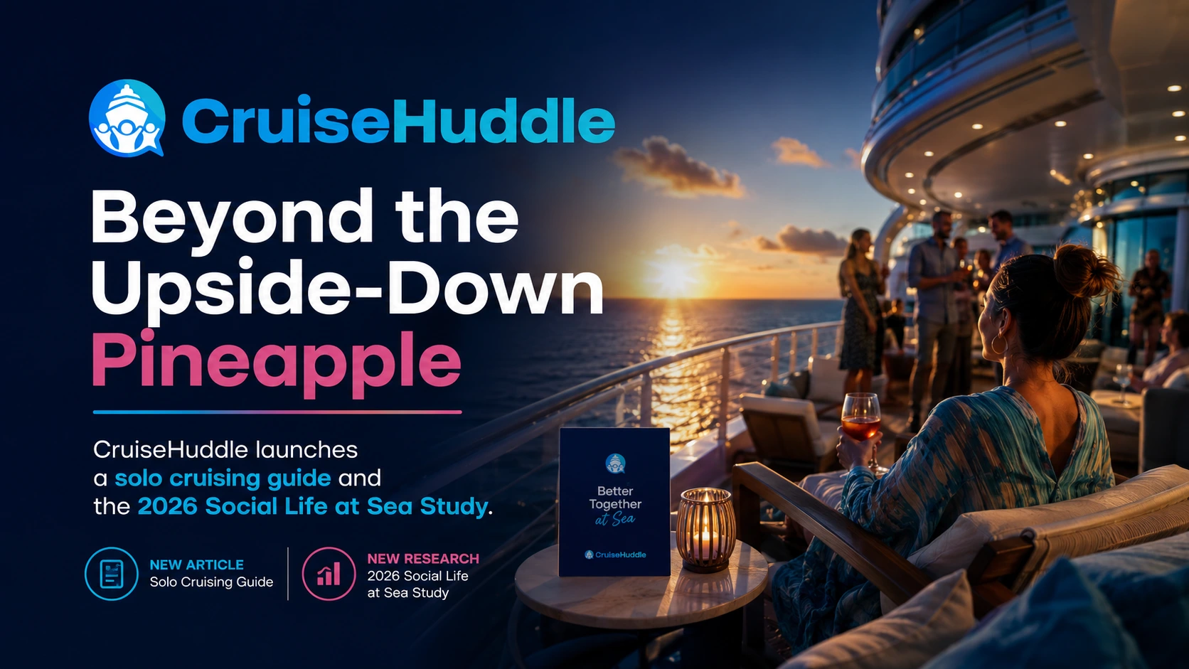 Beyond the Upside-Down Pineapple: CruiseHuddle Launches Solo Cruising Guide and 2026 Social Life at Sea Study