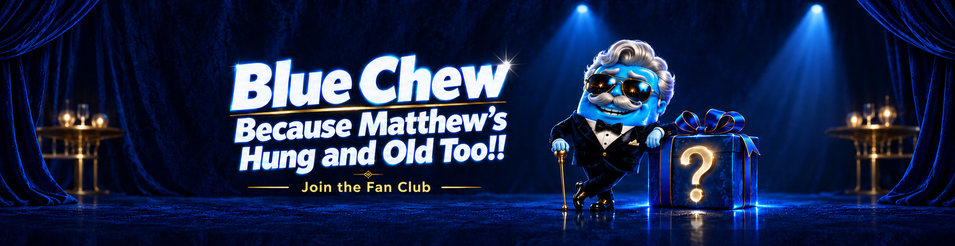 Blue Chew Because Matthew's Hung and Old Too! Join the Fanclub